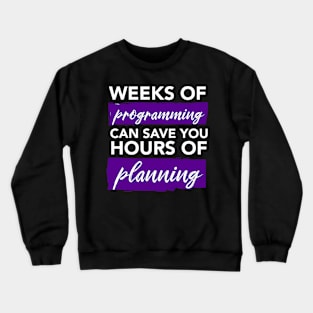 Weeks of Programming - Funny Programming Jokes - Dark Color Crewneck Sweatshirt